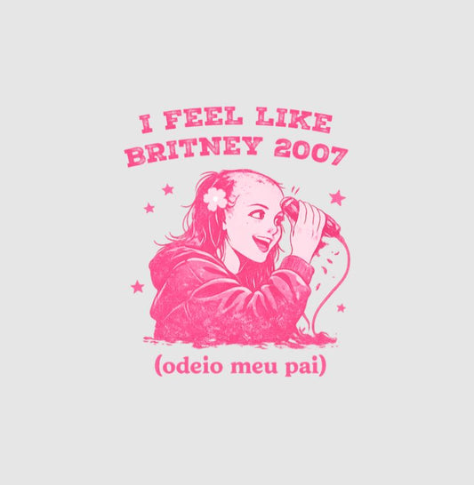 Camiseta Oversized Delgado "I FEEL LIKE BRITNEY 2007"
