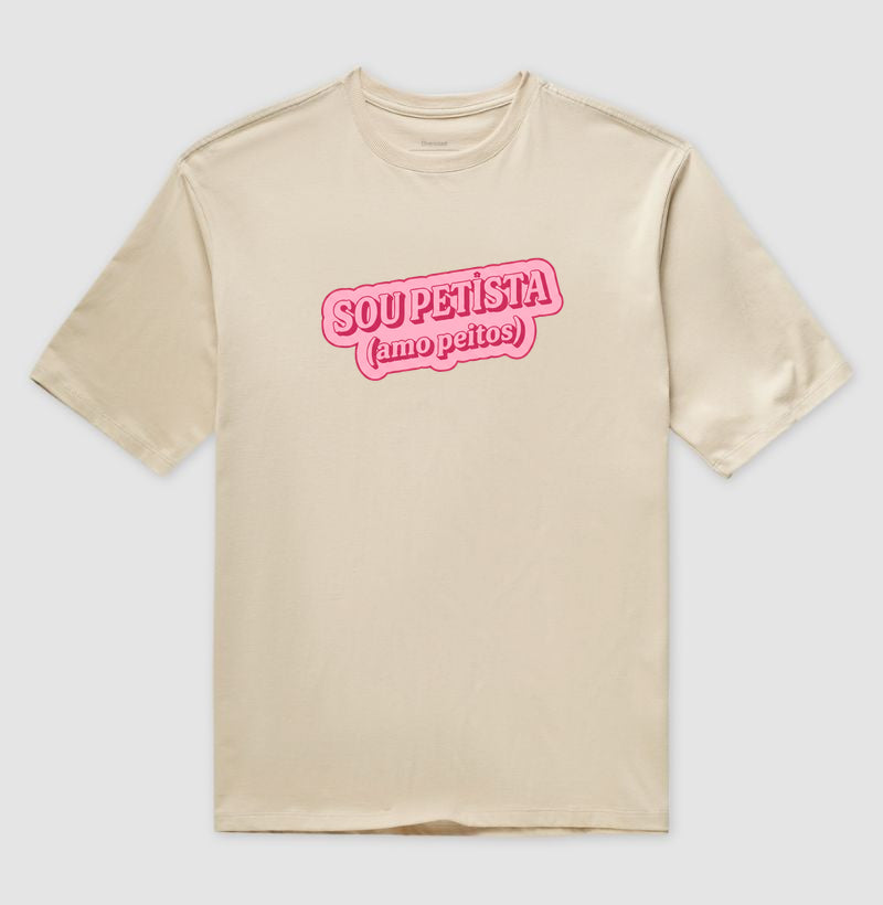 Camiseta Oversized Delgado "SOU PETISTA (amo peitos)"