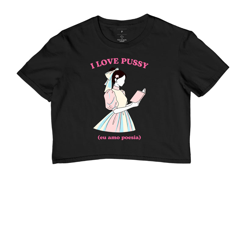 Cropped Delgado "I LOVE PUSSY (eu amo poesia)"
