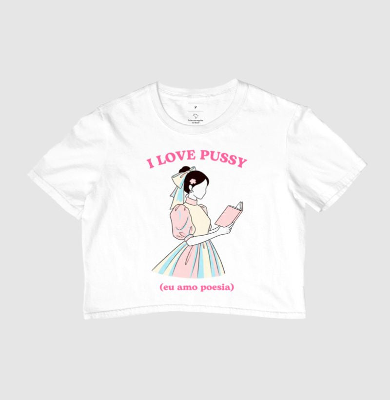 Cropped Delgado "I LOVE PUSSY (eu amo poesia)"