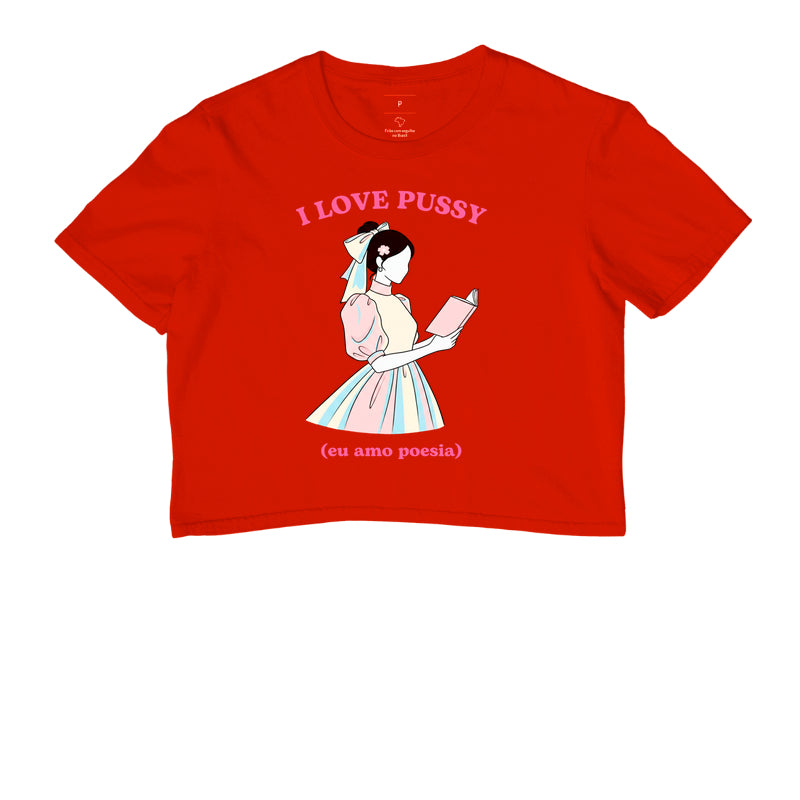 Cropped Delgado "I LOVE PUSSY (eu amo poesia)"