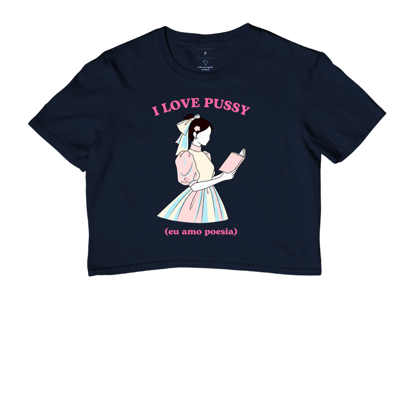 Cropped Delgado "I LOVE PUSSY (eu amo poesia)"