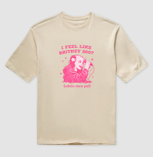 Camiseta Oversized Delgado "I FEEL LIKE BRITNEY 2007"