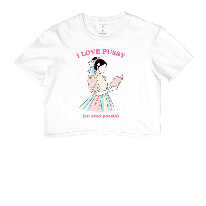 Cropped Delgado "I LOVE PUSSY (eu amo poesia)"