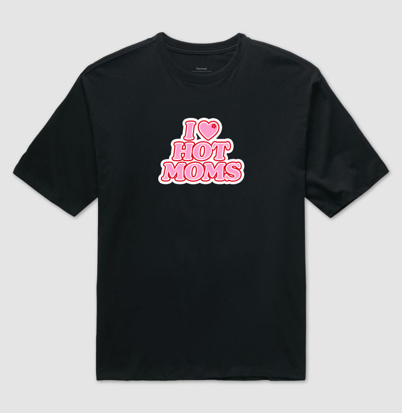 Camiseta Oversized Delgado "I LOVE HOT MOMS"