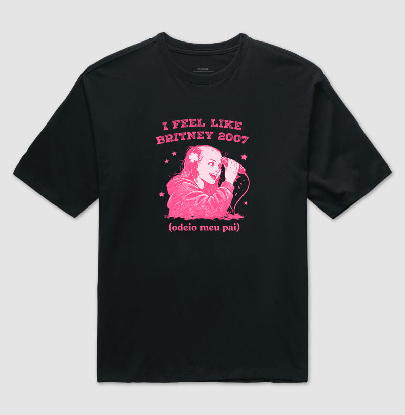 Camiseta Oversized Delgado "I FEEL LIKE BRITNEY 2007"