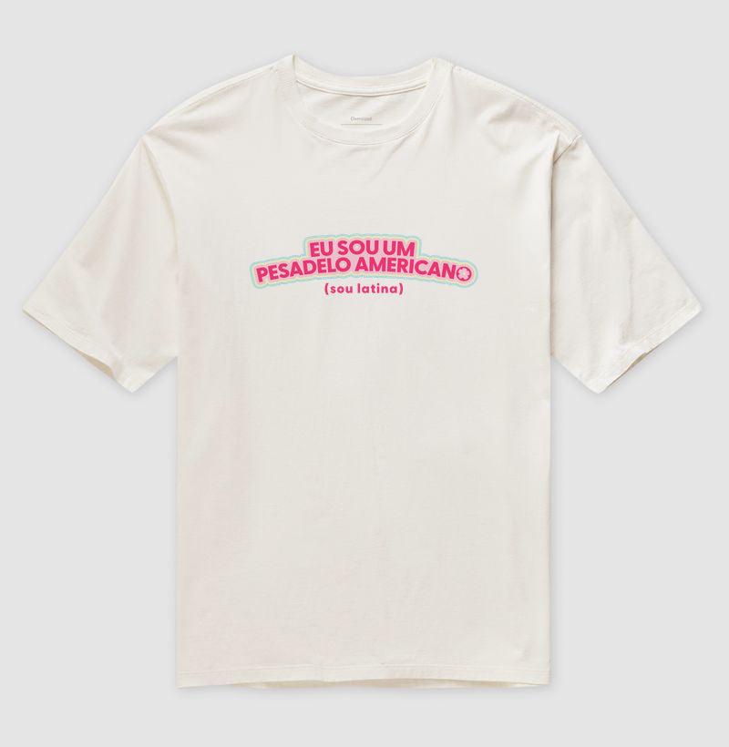 Camiseta Oversized Delgado "EU SOU UM PESADELO AMERICANO"