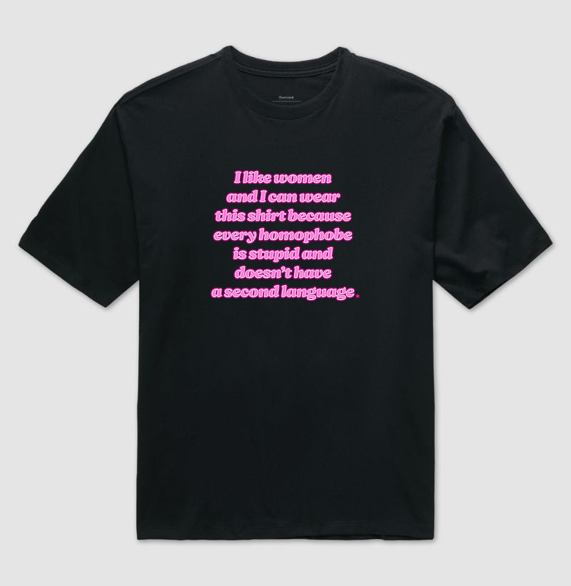 Camiseta Oversized Delgado "I like women and I can wear this shirt..."