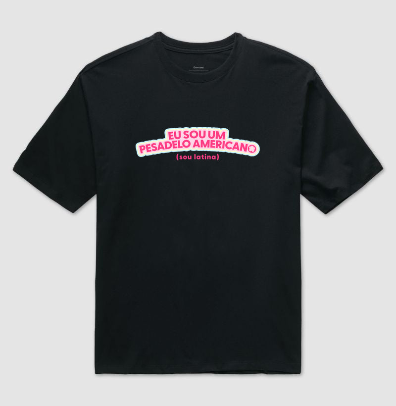 Camiseta Oversized Delgado "EU SOU UM PESADELO AMERICANO"